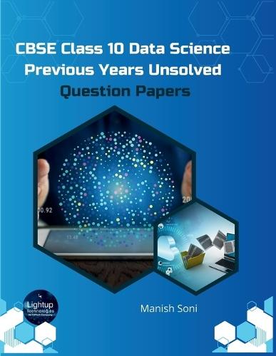 CBSE Class 10 Data Science Previous Years Unsolved Question Papers (EditionFirst)