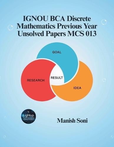 IGNOU BCA Discrete Mathematics Previous Year Unsolved Papers MCS 013 (EditionFirst)