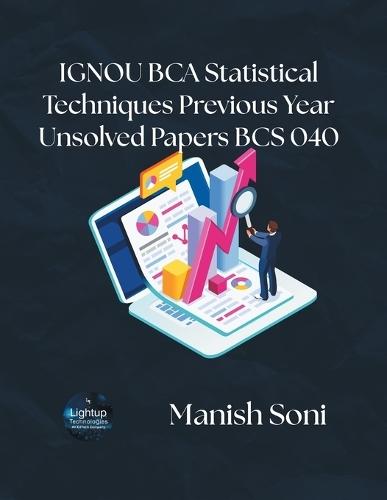 IGNOU BCA Statistical Techniques Previous Year Unsolved Papers BCS 040 (EditionFirst)