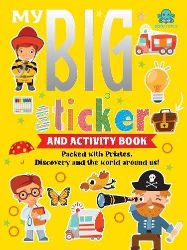 My Big Sticker And Activity Book - Packed with pirates, discovery and the world around us!