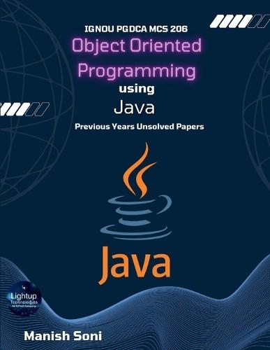 IGNOU PGDCA MCS 206 Object Oriented Programming using Java Previous Years Unsolved Papers (EditionFirst)