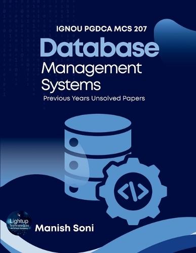 IGNOU PGDCA MCS 207 Database Management Systems Previous Years Unsolved Papers (EditionFirst)