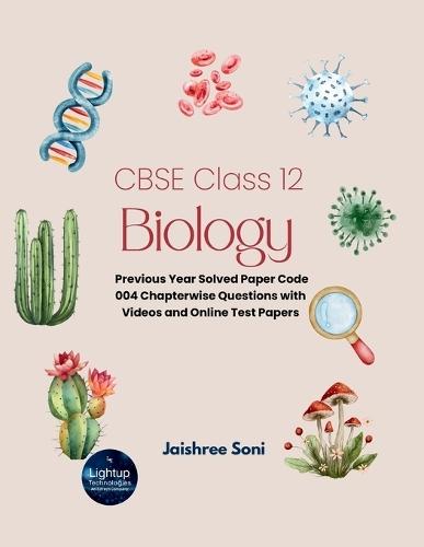 CBSE Class 12 Biology Previous Year Solved Paper Code 004 Chapterwise Questions with Videos and Online Test Papers (EditionFirst)