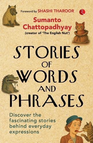 Stories of Words and Phrases: Discover the fascinating stories behind everyday expressions