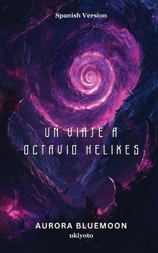 A Journey To Octavian Helixes Spanish Version (Edition1)