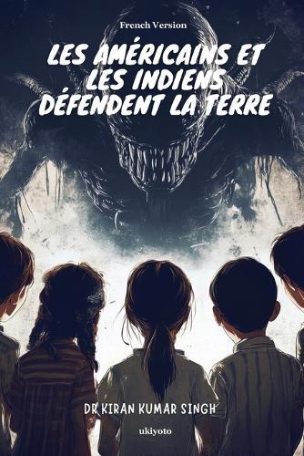 Americans and Indians Defend the Earth French (Edition1)