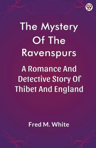 The Mystery Of The RavenspursA Romance And Detective Story Of Thibet And England (Edition1)