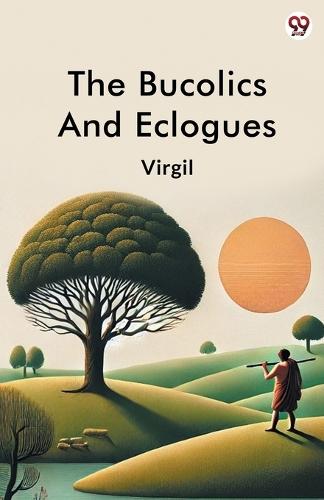 The Bucolics And Eclogues (Edition1)