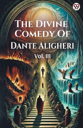 The Divine Comedy Of Dante AligheriVOL. III (Edition1)