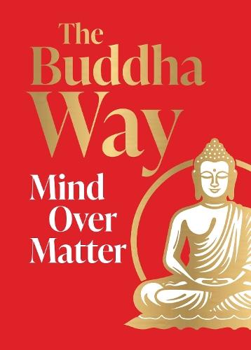 The Buddha Way: Mind Over Matter