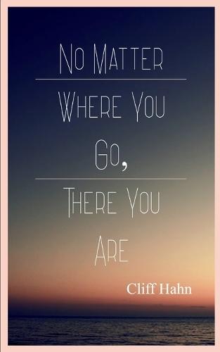 No Matter Where You Go, There You Are (Edition1st)
