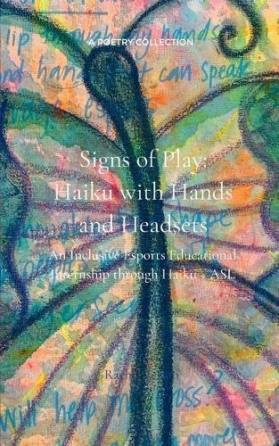 Signs of Play- Haiku with Hands and Headsets (Edition1st)
