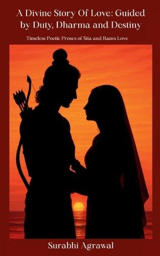 A Divine Story of Love- Guided by Duty, Dharma and Destiny (Edition1st)