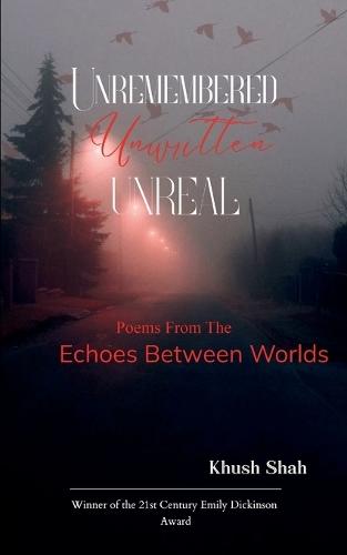 Unremembered, Unwritten, Unreal (Edition1st)