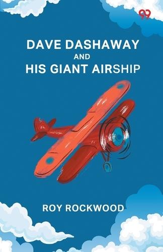 Dave Dashaway And His Giant AirshipOr A Marvellous Trip Across the Atlantic (Edition1)