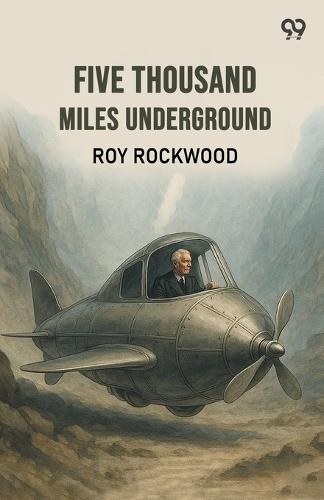 Five Thousand Miles UndergroundOr The Mystery Of The Centre Of The Earth (Edition1)