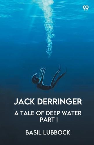 Jack DerringerA Tale Of Deep Water Part I (Edition1)