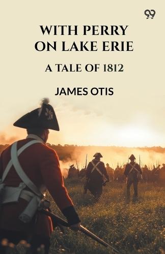 With Perry On Lake ErieA Tale Of 1812 (Edition1)