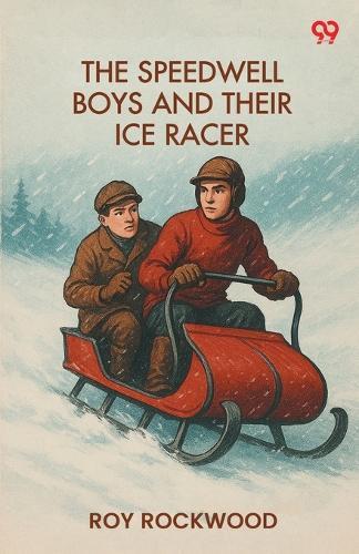 The Speedwell Boys And Their Ice RacerOr Lost In The Great Blizzard (Edition1)