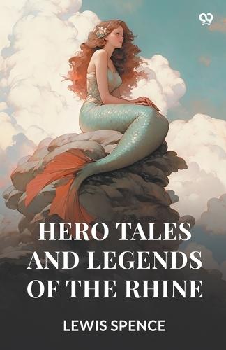 Hero Tales And Legends Of The Rhine (Edition1)