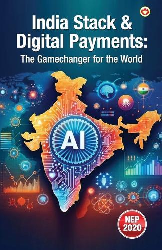 India Stack & Digital Payments: The Gamechanger for the World (Edition1st)