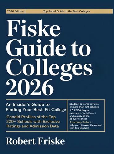 Fiske Guide to Colleges 2026: An Insider's Guide to Finding Your Best-Fit College: Candid Profiles of the Top 320+ Schools with Exclusive Ratings and Admission Data