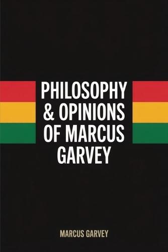 Philosophy & Opinions Of Marcus Garvey