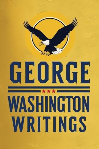George Washington : Writings