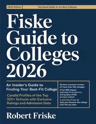 Fiske Guide to Colleges 2026: An Insider's Guide to Finding Your Best-Fit College: Candid Profiles of the Top 320+ Schools with Exclusive Ratings and Admission Data