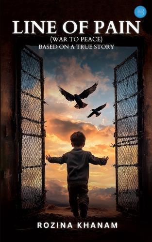 Line of Pain.. (War to peace)  ""Based on a true story""