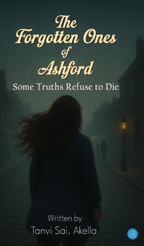The Forgotten Ones of Ashford: ""Some Truths Refuse to Die