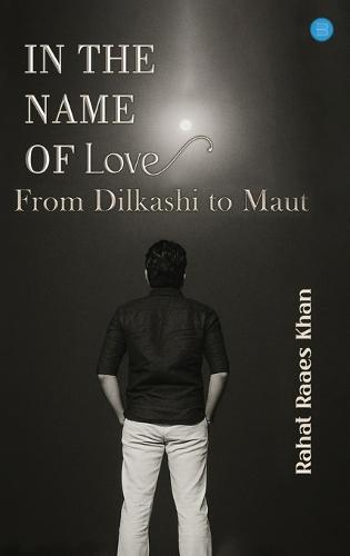 In The Name of Love (From Dilkashi to Maut)