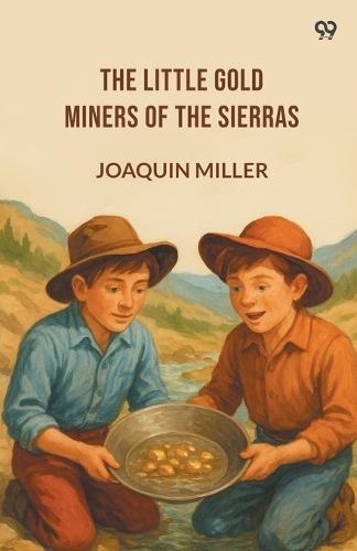 The Little Gold Miners Of The Sierras (Edition1)