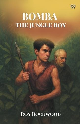 Bomba The Jungle BoyOr The Old Naturalist’s Secret (Edition1)
