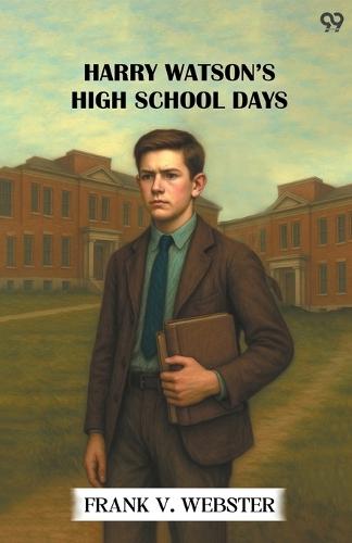 Harry Watson’s High School DaysOr The Rivals Of Rivertown (Edition1)