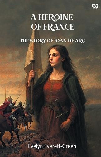 A Heroine Of FranceThe Story Of Joan Of Arc (Edition1)