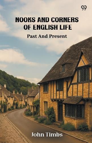 Nooks And Corners Of English LifePast And Present (Edition1)