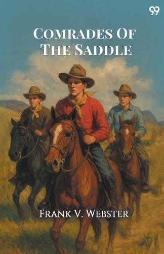 Comrades Of The SaddleOr The Young Rough Riders of the Plains (Edition1)