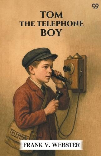 Tom The Telephone BoyOr The Mystery Of A Message (Edition1)