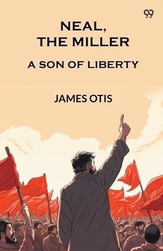 Neal, The MillerA Son Of Liberty (Edition1)