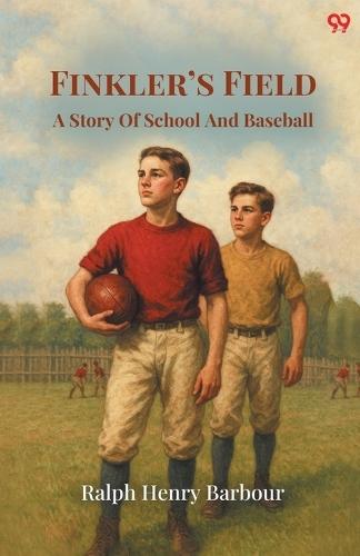 Finkler’s FieldA Story Of School And Baseball (Edition1)