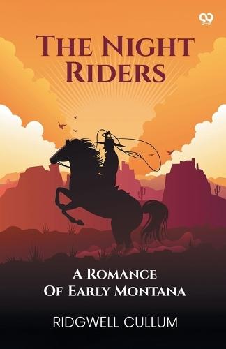 The Night RidersA Romance Of Early Montana (Edition1)