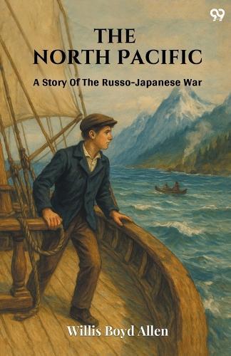 The North PacificA Story Of The Russo-Japanese War (Edition1)