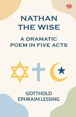 Nathan The WiseA Dramatic Poem In Five Acts (Edition1)
