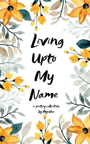 Living Upto My Name (Edition1st)