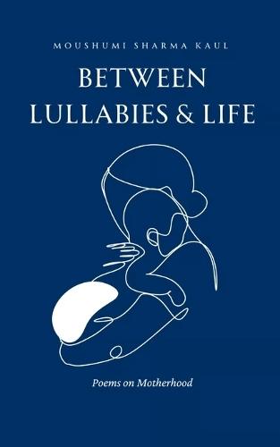 Between Lullabies and Life  (Edition1st)