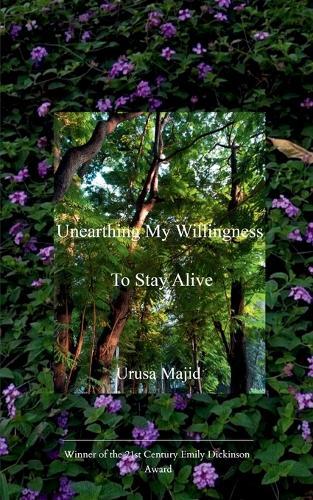 Unearthing My Willingness To Stay Alive (Edition1st)