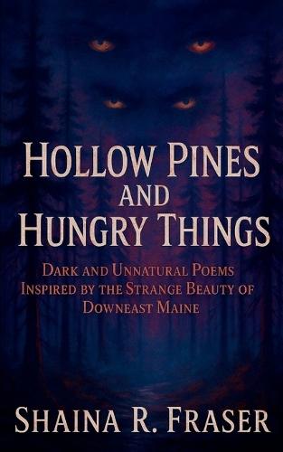 Hollow Pines and Hungry Things (Edition1st)