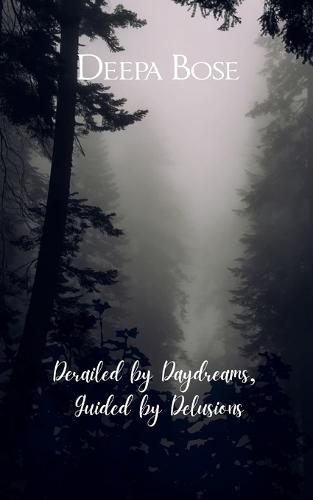 Derailed by Daydreams, Guided by Delusions (Edition1st)