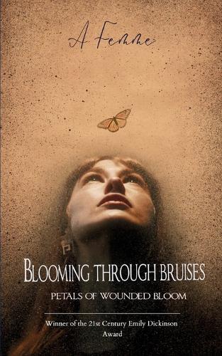 Blooming through bruises (Edition1st)